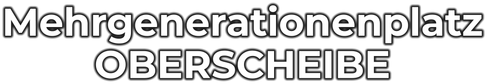 Mehrgenerationenplatz OBERSCHEIBE